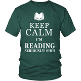 Keep calm i'm reading, seriously! shh! Unisex T-shirt - Gifts For Reading Addicts
