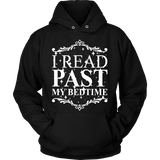 I read past my bed time Hoodie - Gifts For Reading Addicts