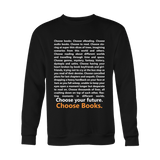 Choose Your Future, Choose Books Sweatshirt - Gifts For Reading Addicts