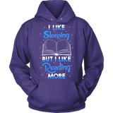 I Like Sleeping, But I Like Reading More Hoodie - Gifts For Reading Addicts