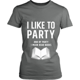 I like to party, and by party i mean READ Fitted T-shirt - Gifts For Reading Addicts