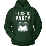 I like to party, and by party i mean READ Hoodie - Gifts For Reading Addicts