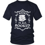 My weekend is all booked Unisex T-shirt - Gifts For Reading Addicts