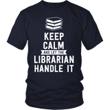 Keep calm and let the librarian handle it Unisex T-shirt - Gifts For Reading Addicts