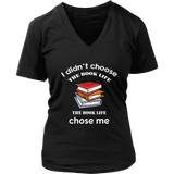 I Didn't Choose The Book Life V-neck - Gifts For Reading Addicts