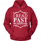 I read past my bed time Hoodie - Gifts For Reading Addicts