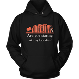 Are you staring at my BOOKS v2 - Gifts For Reading Addicts