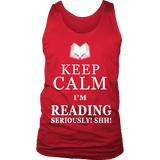 Keep calm i'm reading, seriously! shh! Mens Tank Top - Gifts For Reading Addicts