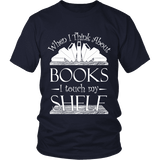 When I think about books I touch my Shelf, Unisex T-shirt - Gifts For Reading Addicts