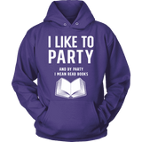 I like to party, and by party i mean READ Hoodie - Gifts For Reading Addicts
