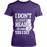 I don't always read.. oh wait yes i do Fitted T-shirt - Gifts For Reading Addicts