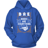 BAE, Books Are Everything Hoodie - Gifts For Reading Addicts