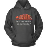 Are you staring at my BOOKS v2 - Gifts For Reading Addicts