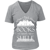 When I think about books I touch my Shelf, V-neck - Gifts For Reading Addicts