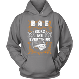 BAE, Books Are Everything Hoodie - Gifts For Reading Addicts
