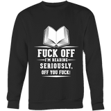 Fuck off I'm reading Sweatshirt - Gifts For Reading Addicts