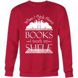 When I think about books I touch my Shelf, Sweatshirt - Gifts For Reading Addicts