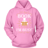 If The Book is Open I'm Busy Hoodie - Gifts For Reading Addicts