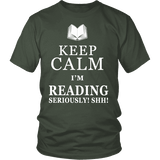 Keep calm i'm reading, seriously! shh! Unisex T-shirt - Gifts For Reading Addicts