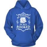 My weekend is all booked Hoodie - Gifts For Reading Addicts
