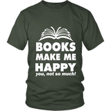 Books make me happy Unisex T-shirt - Gifts For Reading Addicts