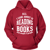 All i care about is reading books Hoodie - Gifts For Reading Addicts