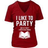 I like to party, and by party i mean READ V-neck - Gifts For Reading Addicts
