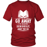 Go away, I'm reading Unisex T-shirt - Gifts For Reading Addicts