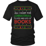 All i want for christmas is lots and lots of books Unisex T-shirt - Gifts For Reading Addicts