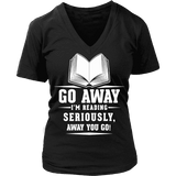Go away, I'm reading V-neck - Gifts For Reading Addicts