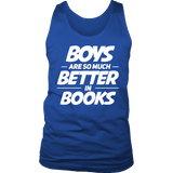 Boys are so much better in books Mens Tank - Gifts For Reading Addicts