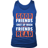 Good friends shut up when friends are reading Mens Tank - Gifts For Reading Addicts