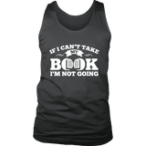 If i can't take my book I'm not going Mens Tank - Gifts For Reading Addicts