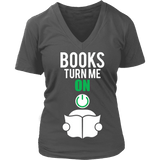 Books Turn me on - V-Neck - Gifts For Reading Addicts