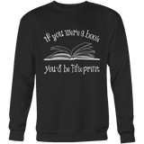 If You Were a Book You Would Be Fine Print Sweatshirt - Gifts For Reading Addicts