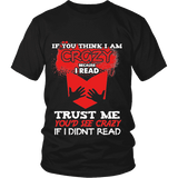 I'm crazy because i read ? Unisex T-shirt - Gifts For Reading Addicts