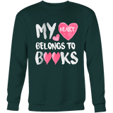 My Heart Belongs To Books Sweatshirt - Gifts For Reading Addicts
