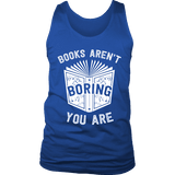 Books aren't boring, you are Mens Tank - Gifts For Reading Addicts