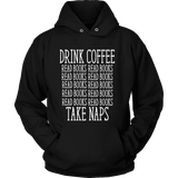 Drink Coffee, Read books, Take naps Hoodie - Gifts For Reading Addicts