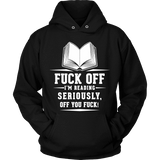 Fuck off I'm reading Hoodie - Gifts For Reading Addicts