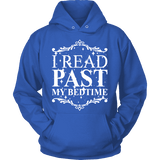 I read past my bed time Hoodie - Gifts For Reading Addicts