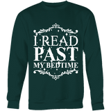 I read past my bed time Sweatshirt - Gifts For Reading Addicts