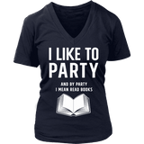 I like to party, and by party i mean READ V-neck - Gifts For Reading Addicts