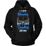 I Like Sleeping, But I Like Reading More Hoodie - Gifts For Reading Addicts