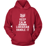 Keep calm and let the librarian handle it Hoodie - Gifts For Reading Addicts