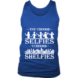 You Choose Selfies, I Choose Shelfies Mens Tank Top - Gifts For Reading Addicts