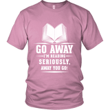 Go away, I'm reading Unisex T-shirt - Gifts For Reading Addicts