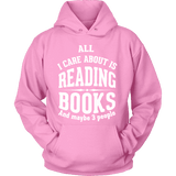 All i care about is reading books Hoodie - Gifts For Reading Addicts