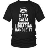 Keep calm and let the librarian handle it Unisex T-shirt - Gifts For Reading Addicts