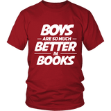 Boys are so much better in books Unisex T-shirt - Gifts For Reading Addicts